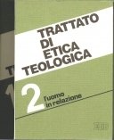 Trattato di etica teologica. vol 2� l'uomo in relazione