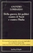 Della guerra dei politici contro il Nord e contro l'Italia