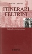 Itinerari Feltrini. Guida alla città e al territorio