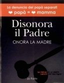 Disonora il padre onora la madre