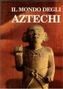 Il mondo degli Aztechi