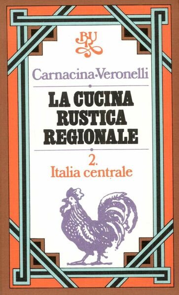 La cucina rustica regionale 2. Italia centrale