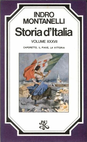 Storia d'Italia. Vol.XXXVII. Caporetto, il Piave, la Vittoria.