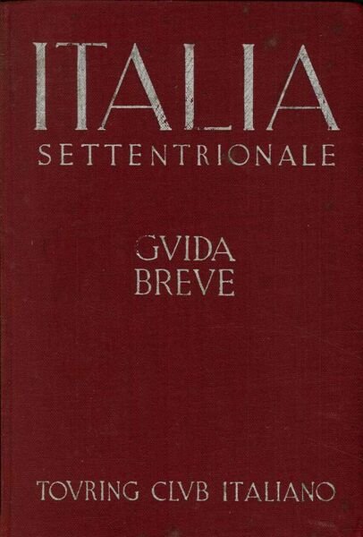Guida breve d'Italia Vol.I Italia Settentrionale