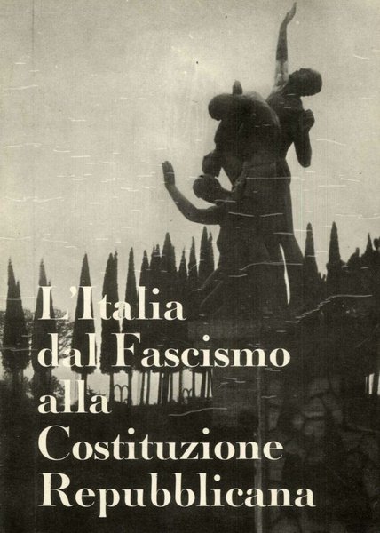 L'Italia dal fascismo alla Costituzione Repubblicana