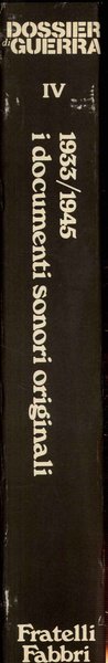 Dossier Guerra IV 1933/1945 I documenti sonori originali
