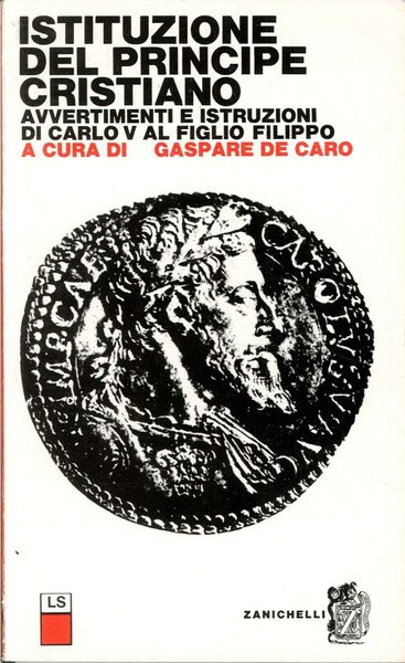 Istituzione del principe cristiano. Avvertimenti e istruzioni di Carlo V …