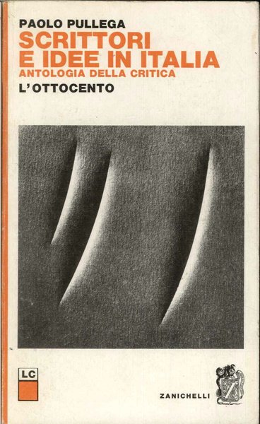 Scrittori e idee in Italia. Antologia della critica:l'ottocento