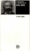 Karl Marx. La vita e l'opera
