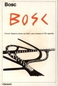 Bosc. L'homo sapiens preso sul fatto: una cronaca in 125 …