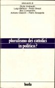 Pluralismo dei cattolici in politica?