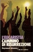 Eucaristia cammino di risurrezione
