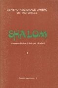 Shalom. Itinerario biblico di fede per gli adulti. Vol. 1°