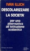 Descolarizzare la societa: Per una alternativa all'istituzione s