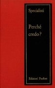 Perché credo. Base razionale e teologia della fede in trentanov