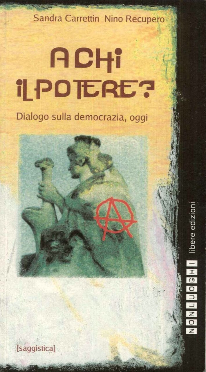 A chi il potere? Dialogo sulla democrazia oggi