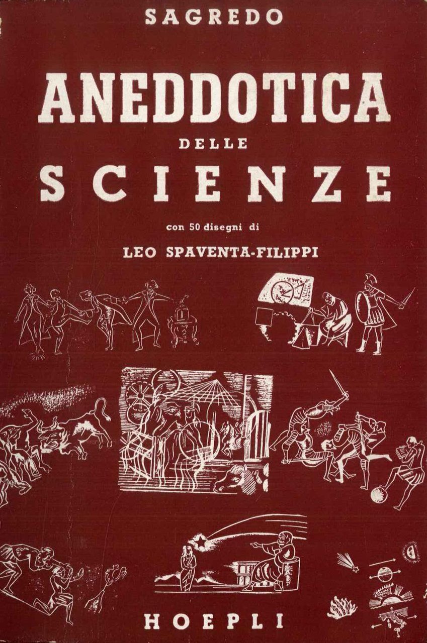 Anedottica delle scienze. Con disegni di Leo Spaventa-Filippi