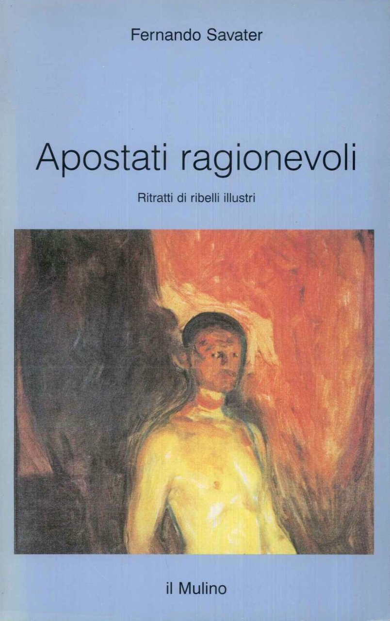 Apostati ragionevoli. Ritratti di ribelli illustri