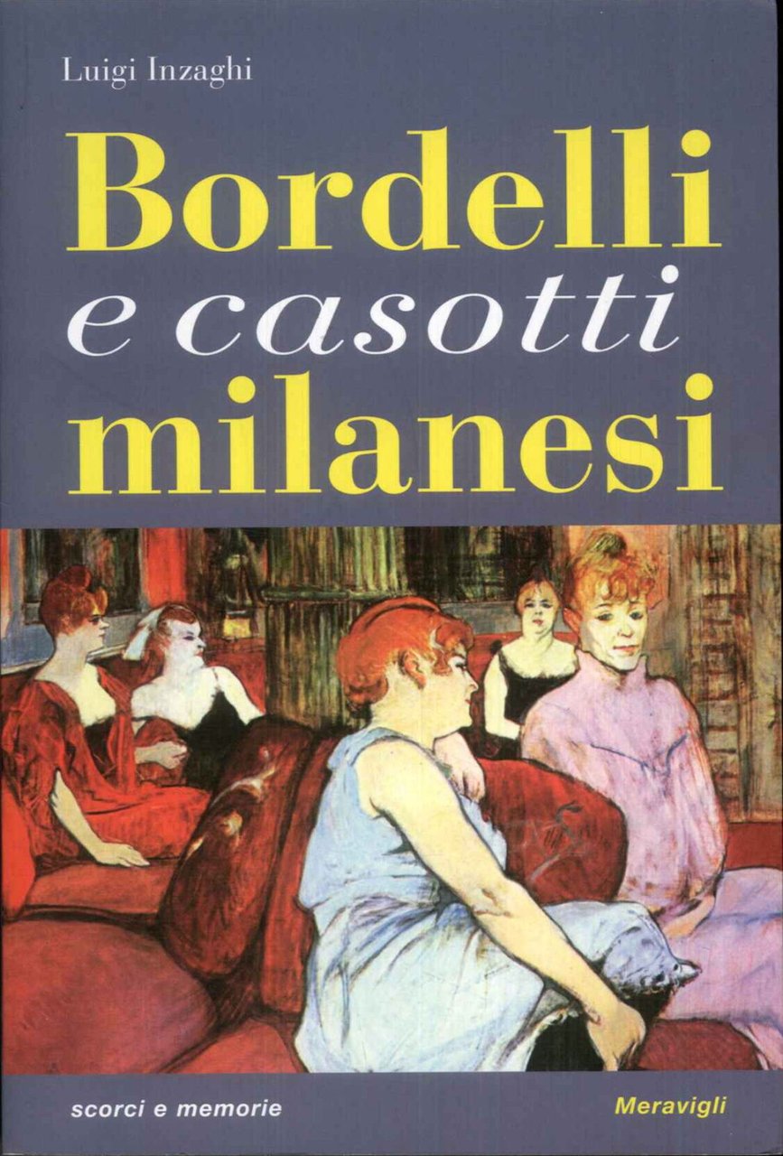 Bordelli e casotti milanesi. Viaggi nei luoghi della prostituzione