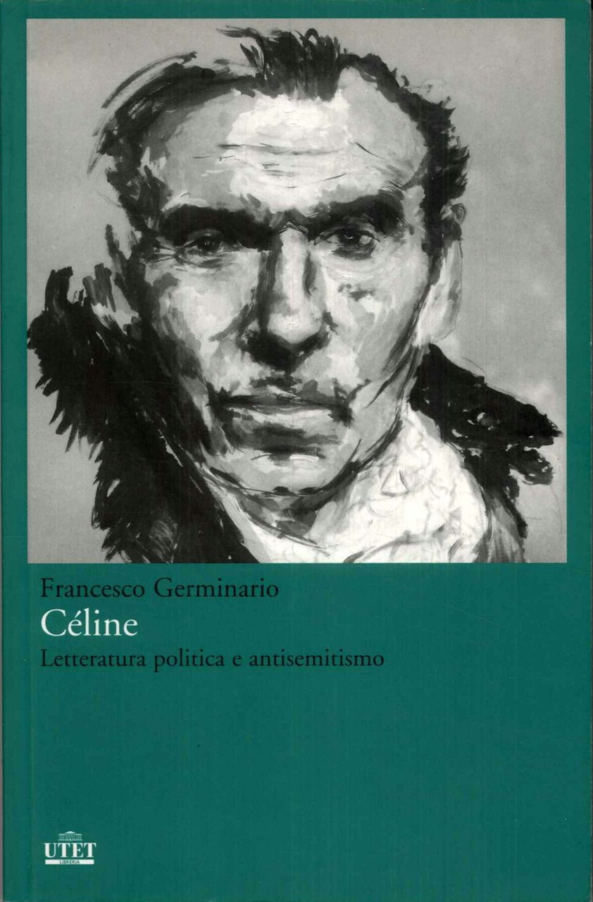 Celine. Letteratura politica e antisemitismo