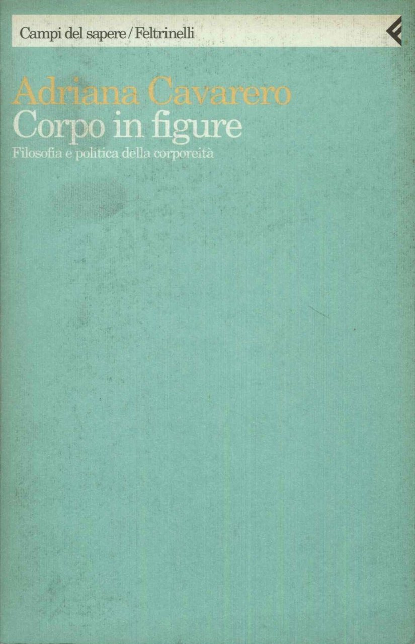 Corpo in figure. Filosofia e politica della corporeità