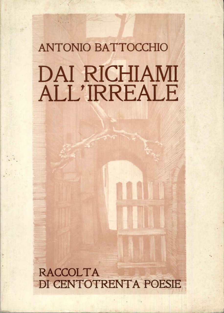 Dai richiami all'irreale. Raccolta di centotrenta poesie.