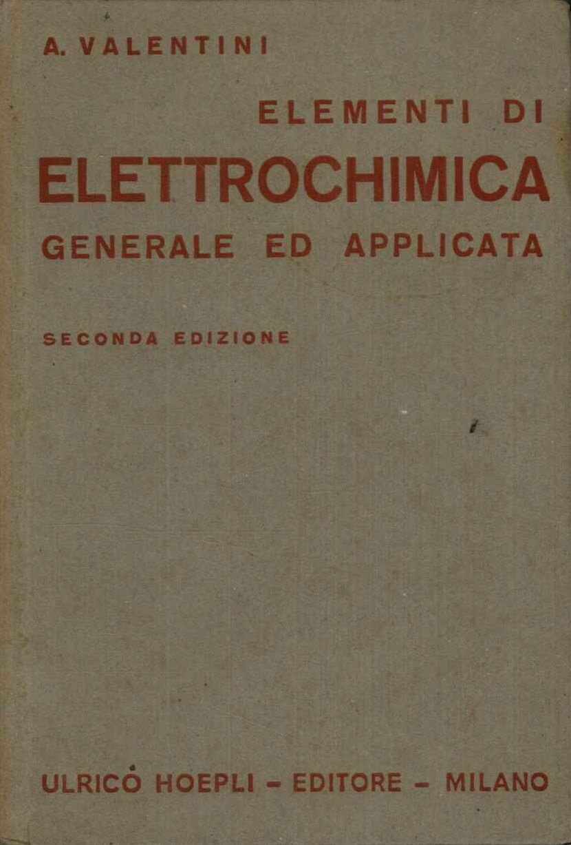 Elementi di elettrochimica generale ed applicata. Seconda edizione rifatta