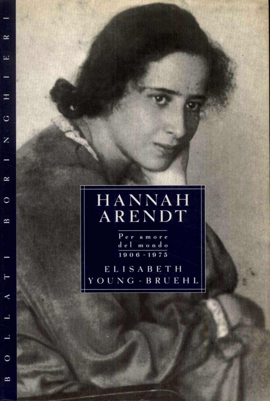 Hannah Arendt. Per amore del mondo. 1906-1975