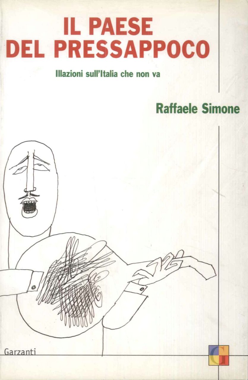 Il paese del pressappoco. Illazioni sull'Italia che non va