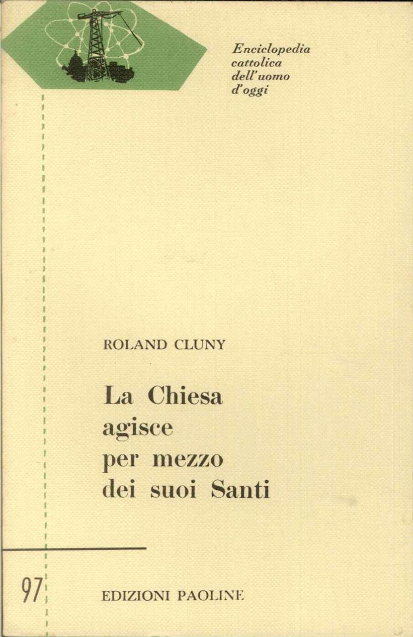 La Chiesa agisce per mezzo dei suoi Santi