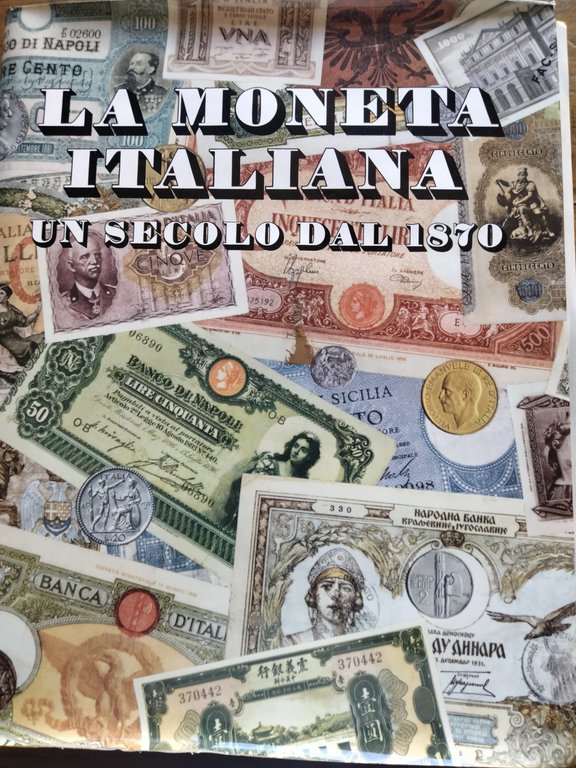 La moneta italiana. Un secolo dal 1870