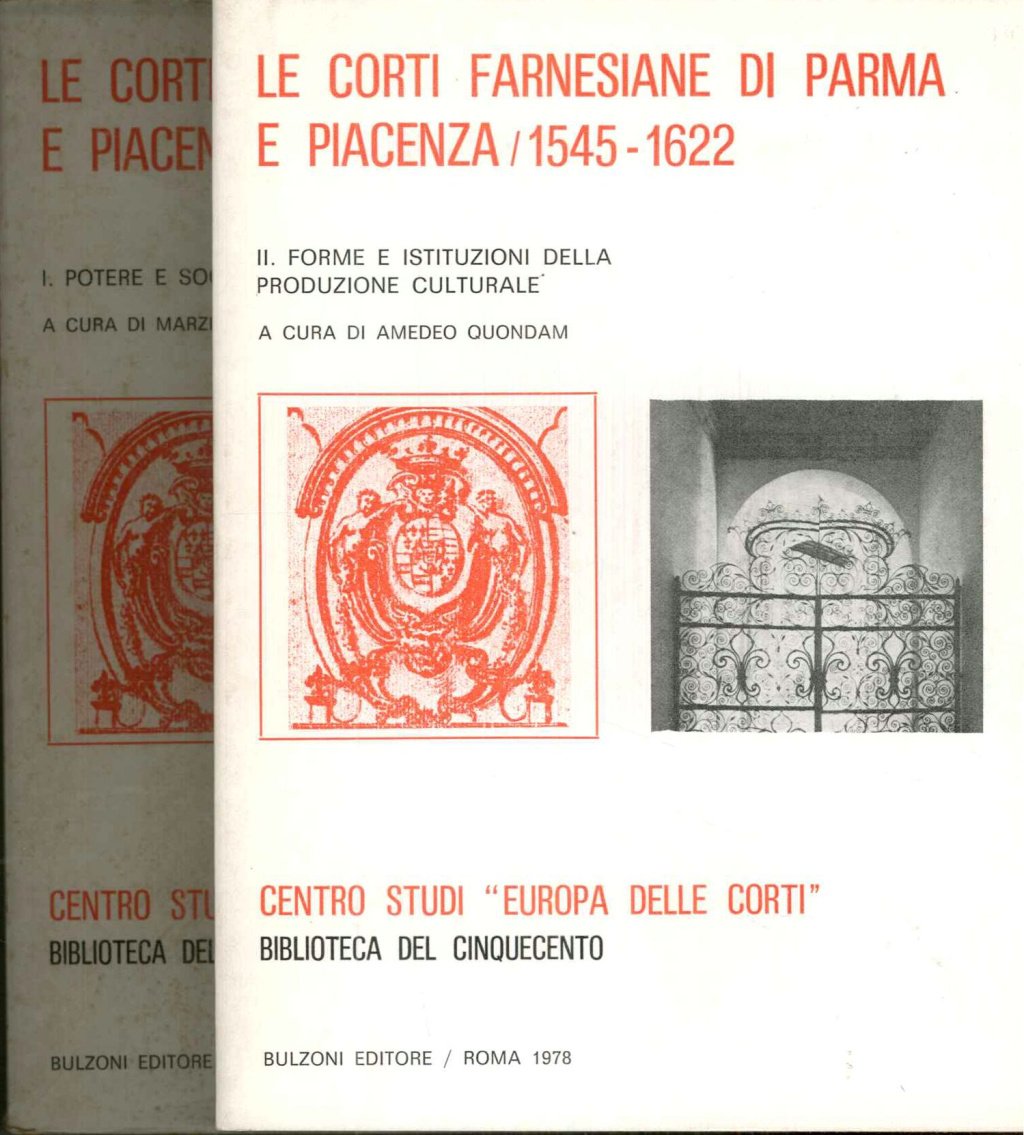 Le corti farnesine di Parma e Piacenza / 1545-1622. Due …