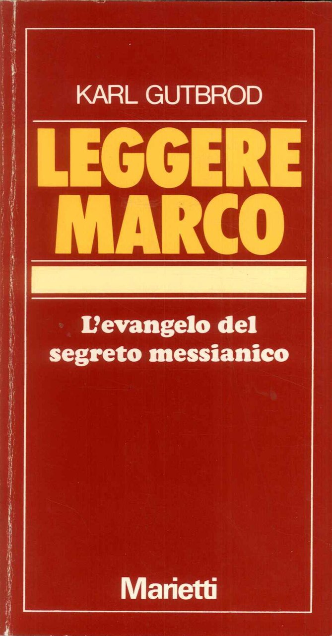 Leggere Marco L'Evangelo del segreto messianico