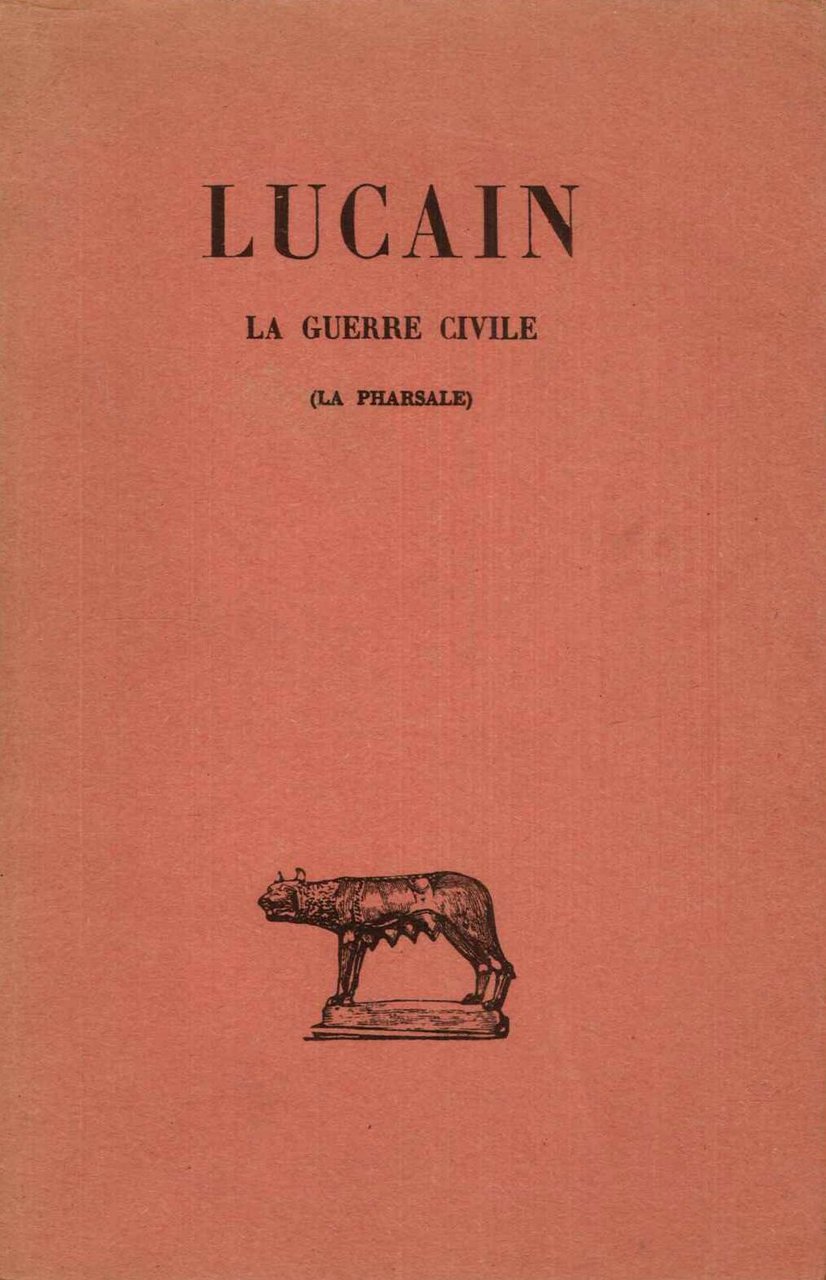 Lucain. La guerre civile (La Pharsale)