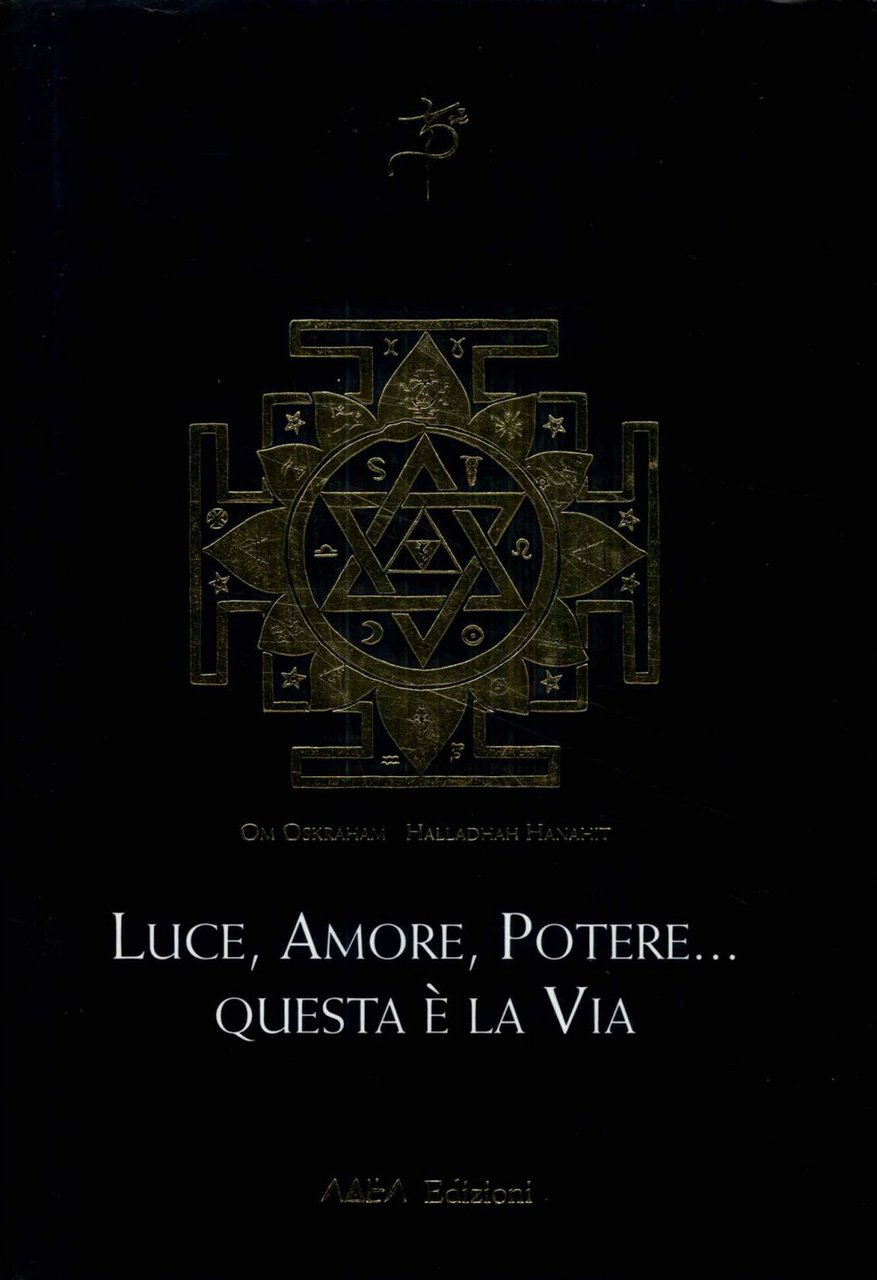 Luce, Amore, Potere. Questa è la via