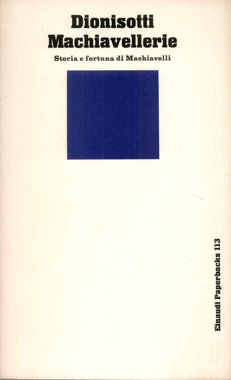 Machiavellerie. Storia e fortuna di Machiavelli.