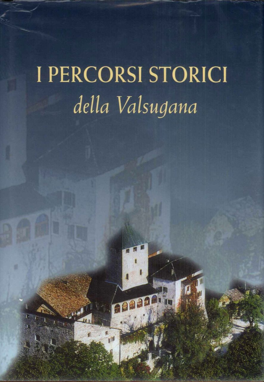 PERCORSI STORICI DELLA VALSUGANA
