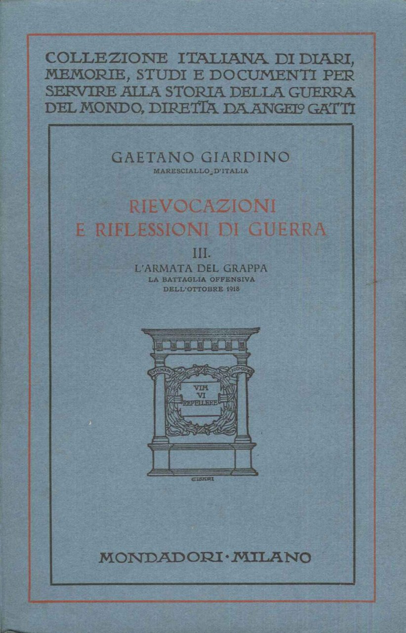 Rievocazioni e riflessioni di guerra III°. L'armata del Grappa la …