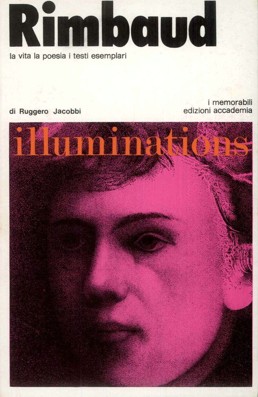Rimbaud. La vita la poesia i testi esemplari