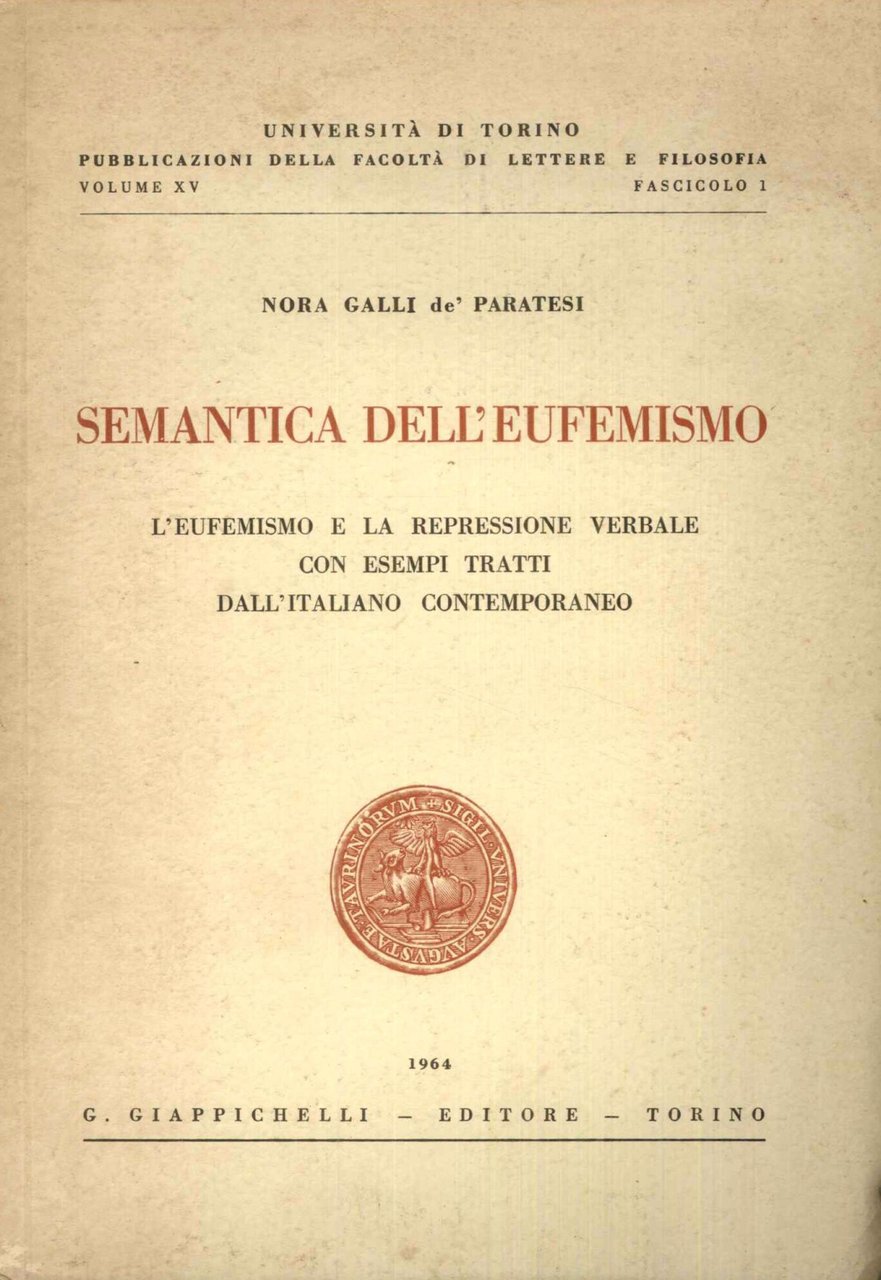 Semantica dell'eufemismo. L'eufemismo e la repressione verbale con esempi tratti …