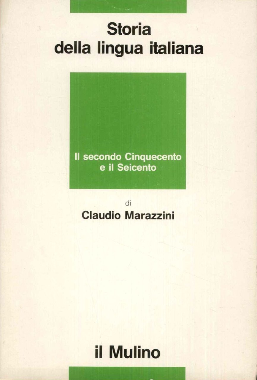 Storia della lingua italiana. Il secondo Cinquecento e il Seicento