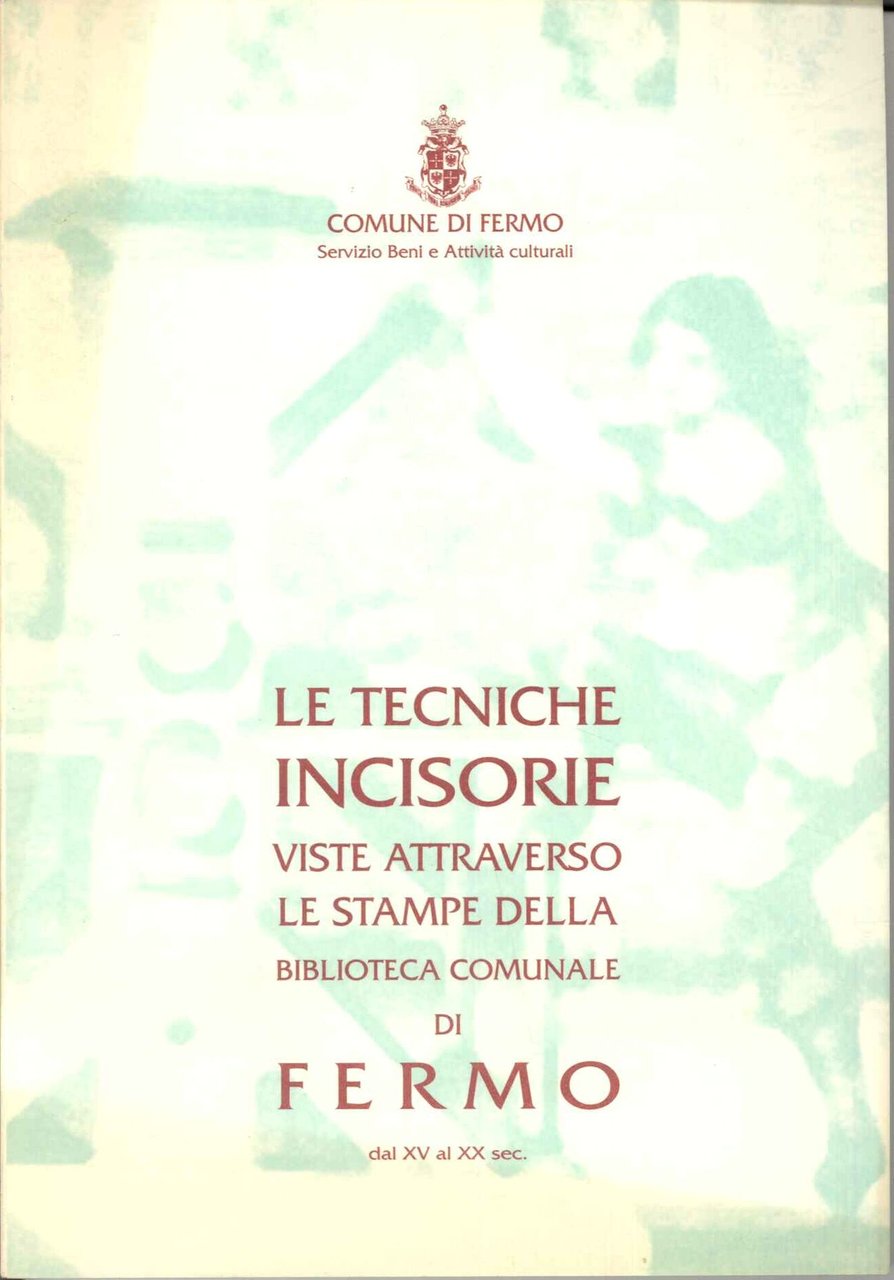 Tecniche incisorie viste attraverso le stampe della Biblioteca di Fermo