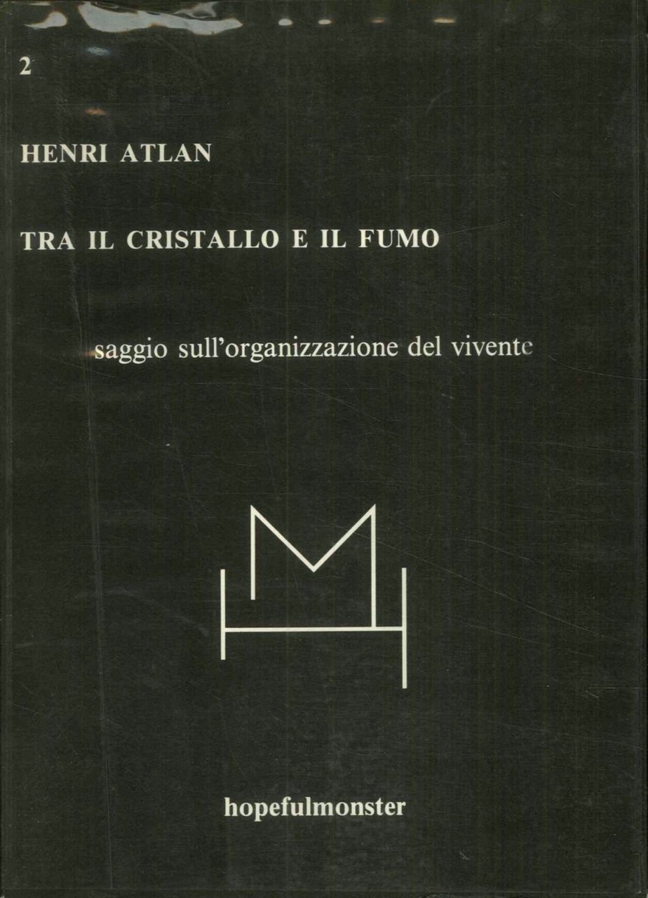 Tra il cristallo e il fumo. Saggio sull'organizzazione del vivente