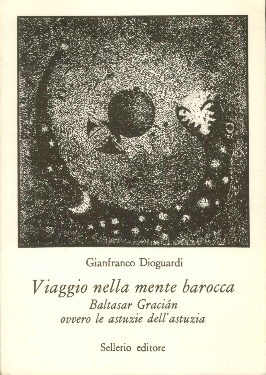 Viaggio nella mente barocca. Baltasar Graciàn ovvero le astuzie dell'astuzia