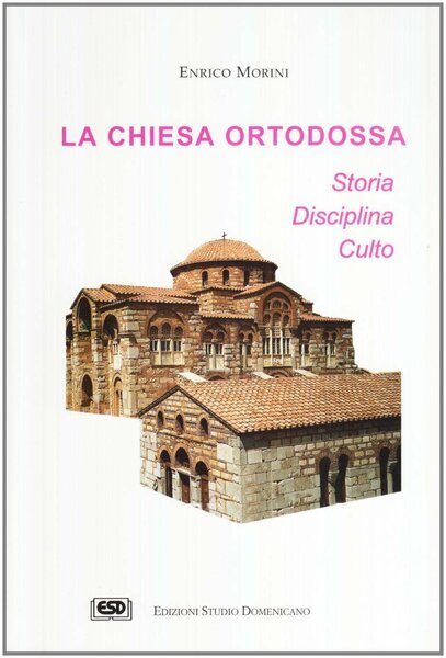 La Chiesa Ortodossa. Storia Disciplina Culto