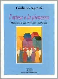 L'attesa e la pienezza. Meditazioni per l'Avvento e per la …