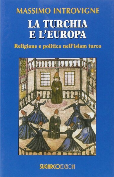 La Turchia e l'Europa. Religione e politica nell'islam turco