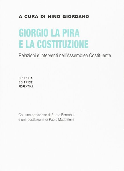 Giorgio La Pira e la Costituzione. Relazioni e interventi nell'Assemblea …