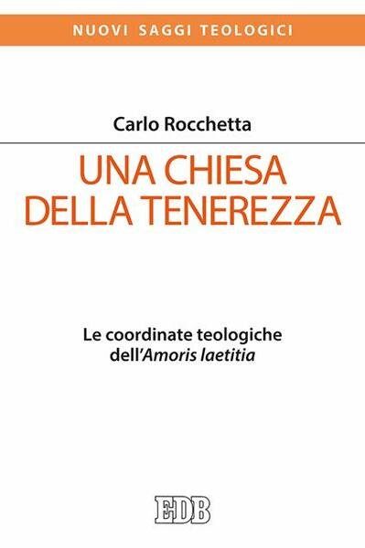 Una Chiesa della tenerezza - Le coordinate teologiche dell'Amoris laetitia.