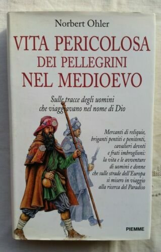 Vita pericolosa dei pellegrini nel Medioevo. Sulle tracce degli uomini …